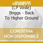 (LP Vinile) Briggs - Back To Higher Ground vinile