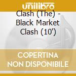 Clash (The) - Black Market Clash (10') cd