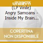 (LP Vinile) Angry Samoans - Inside My Brain (200gr) lp vinile di Angry Samoans
