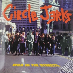 Circle Jerks - Wild In The Streets (200gr) cd musicale di Circle Jerks