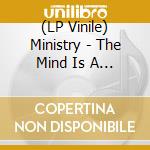 (LP Vinile) Ministry - The Mind Is A Terrible Thing To Taste (200gr) vinile