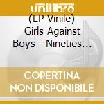 (LP Vinile) Girls Against Boys - Nineties Vs. Eighties vinile