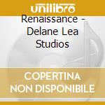 Renaissance - Delane Lea Studios cd musicale di Renaissance