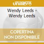 Wendy Leeds - Wendy Leeds cd musicale di Wendy Leeds