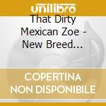 That Dirty Mexican Zoe - New Breed (Swisha House Remix) cd