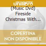 (Music Dvd) Fireside Christmas With Chanticleer cd