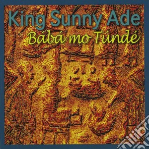 King Sunny Ade - Baba Mo Tunde cd musicale di King Sunny Ade