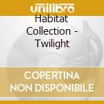 Habitat Collection - Twilight cd