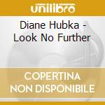 Diane Hubka - Look No Further cd