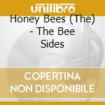 Honey Bees (The) - The Bee Sides cd