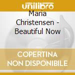 Maria Christensen - Beautiful Now cd
