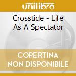 Crosstide - Life As A Spectator cd