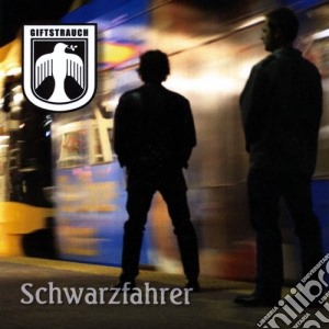 Giftstrauch - Schwarzfahrer cd musicale di Giftstrauch