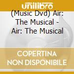(Music Dvd) Air: The Musical - Air: The Musical cd