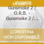 Gunsmoke 2 / O.R.B. - Gunsmoke 2 / O.R.B. cd