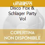 Disco Fox & Schlager Party Vol cd