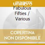 Fabulous Fifties / Various cd