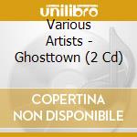 Various Artists - Ghosttown (2 Cd) cd