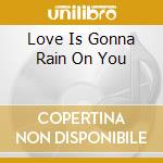Love Is Gonna Rain On You cd musicale di BILLY JONES & THE ST