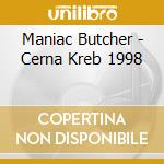 Maniac Butcher - Cerna Kreb 1998