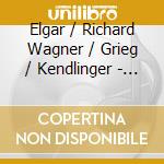 Elgar / Richard Wagner / Grieg / Kendlinger - Beruhmte Marsche cd musicale di Elgar / Richard Wagner / Grieg / Kendlinger