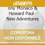 ony Monaco & Howard Paul - New Adventures cd musicale di ony Monaco & Howard Paul