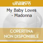 My Baby Loves - Madonna cd