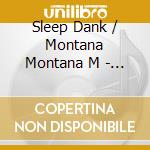 Sleep Dank / Montana Montana M - Maclafornia