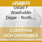 Ustad F Wasifuddin Dagar - North India: Dhrupad Singing By Ustad F Wasifuddin cd
