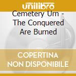 Cemetery Urn - The Conquered Are Burned