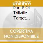 Don P Of Trillville - Target Practice Two cd