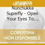 Nunchukka Superfly - Open Your Eyes To Smoke cd musicale di Nunchukka Superfly