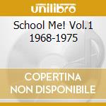 School Me! Vol.1 1968-1975 cd musicale di Artisti Vari