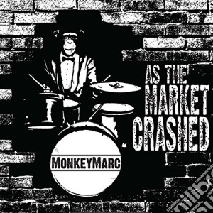Monkeymarc - As The Market Crashed cd musicale di Monkeymarc