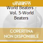 World Beaters - Vol. 5-World Beaters cd