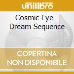 Cosmic Eye - Dream Sequence cd