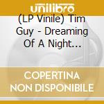 (LP Vinile) Tim Guy - Dreaming Of A Night Mango vinile