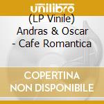 (LP Vinile) Andras & Oscar - Cafe Romantica vinile