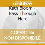 Kath Bloom - Pass Through Here cd musicale di Kath Bloom
