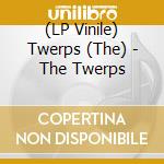 (LP Vinile) Twerps (The) - The Twerps vinile