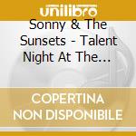 Sonny & The Sunsets - Talent Night At The Ashram cd