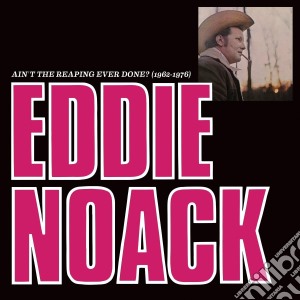 Eddie Noack - Ain'T The Reaping Ever Done? cd musicale di Eddie Noack