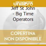 Jeff St John - Big Time Operators cd