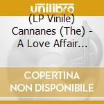 (LP Vinile) Cannanes (The) - A Love Affair With Nature vinile