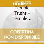 Terrible Truths - Terrible Truths cd musicale di Terrible Truths