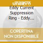 Eddy Current Suppression Ring - Eddy Current Suppression Ring cd
