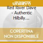 Red River Dave - Authentic Hilbilly Ballads cd