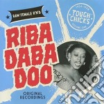 (LP Vinile) Riba Daba Doo: Tough Chicks Vol 1 - Wild And Raw Female R'N'B / Various