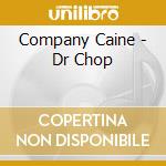 Company Caine - Dr Chop cd