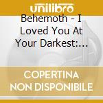 Behemoth - I Loved You At Your Darkest: Deluxe Edition